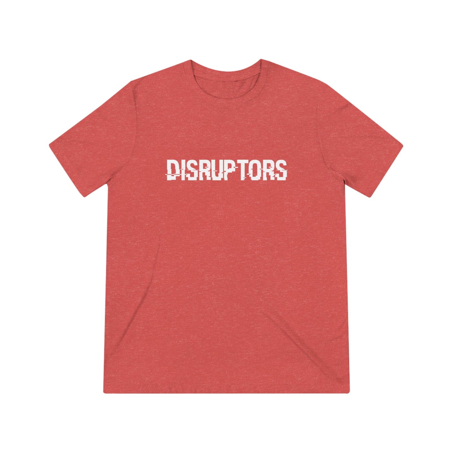 Disruptors unisex Tee- Triblend